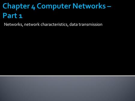 Chapter 4 Computer Networks – Part 1