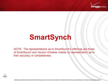 SmartSynch NOTE: The representations as to SmartSynch’s offerings are those of SmartSynch and Verizon Wireless makes no representation as to their accuracy.