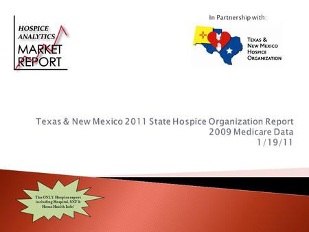In Partnership with: The ONLY Hospice report including Hospital, SNF & Home Health Info!