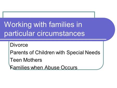 Working with families in particular circumstances
