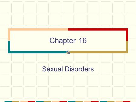 Chapter 16 Sexual Disorders. Copyright © 2004 by The McGraw-Hill Companies, Inc. All rights reserved. Chapter 16 Historical Perspective St-Augustine declared.