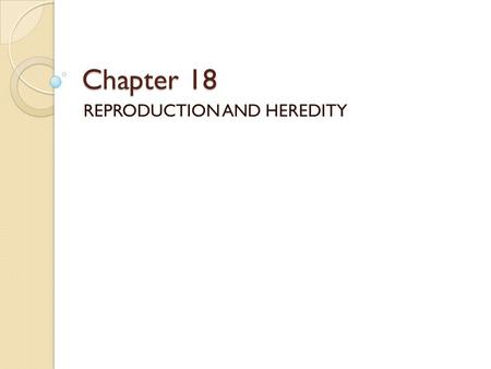 REPRODUCTION AND HEREDITY