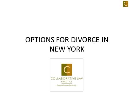 OPTIONS FOR DIVORCE IN NEW YORK. DIVORCE OPTIONS IN WISCONSIN “Pro Se” Complex generic state provided forms Possible approach in a few situations Inexpensive,