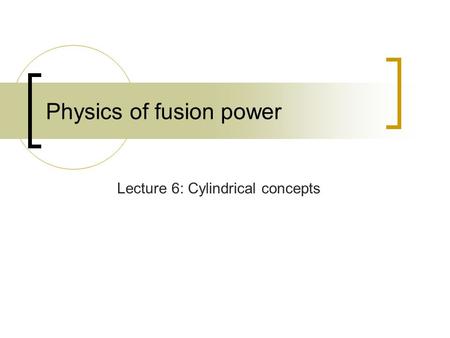 Physics of fusion power