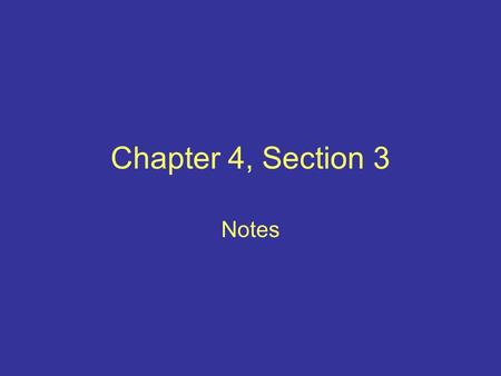 Chapter 4, Section 3 Notes.