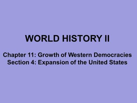 WORLD HISTORY II Chapter 11: Growth of Western Democracies