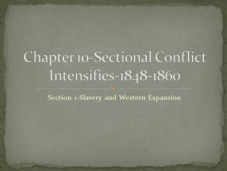 Section 1-Slavery and Western Expansion Click the Speaker button to listen to the audio again.