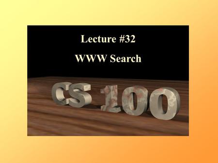 Lecture #32 WWW Search. Review: Data Organization Kinds of things to organize –Menu items –Text –Images –Sound –Videos –Records (I.e. a person ’ s name,