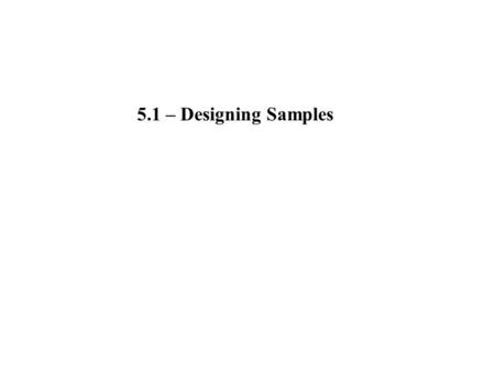 5.1 – Designing Samples.
