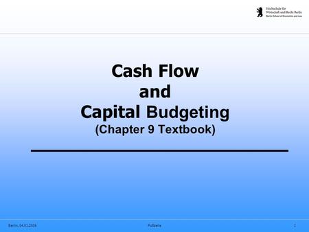 Berlin, 04.01.2006Fußzeile1 Cash Flow and Capital Budgeting (Chapter 9 Textbook)