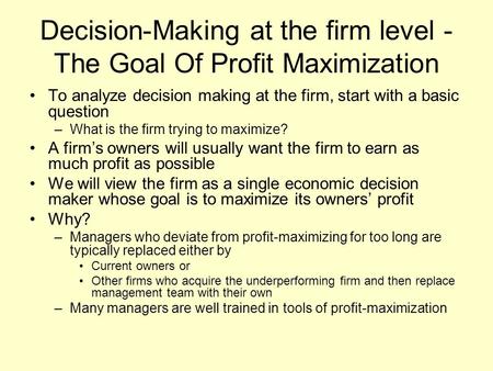 Decision-Making at the firm level - The Goal Of Profit Maximization