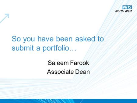 So you have been asked to submit a portfolio… Saleem Farook Associate Dean.