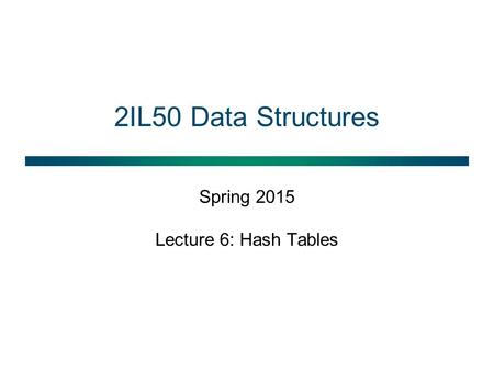 Spring 2015 Lecture 6: Hash Tables