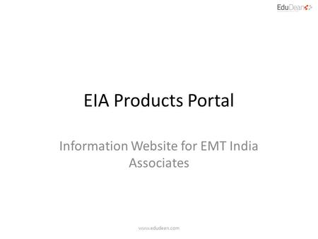 EIA Products Portal Information Website for EMT India Associates www.edudean.com.
