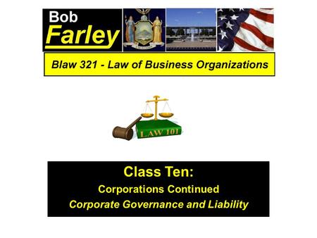 Class Ten: Corporations Continued Corporate Governance and Liability.