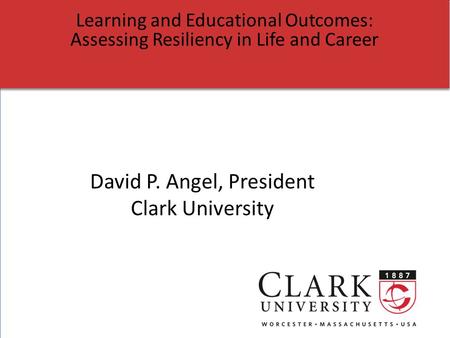 1 Learning and Educational Outcomes: Assessing Resiliency in Life and Career Learning and Educational Outcomes: Assessing Resiliency in Life and Career.