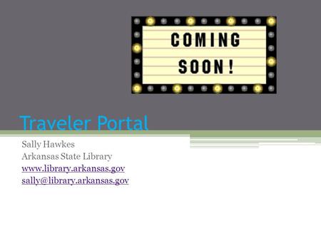 Traveler Portal Sally Hawkes Arkansas State Library