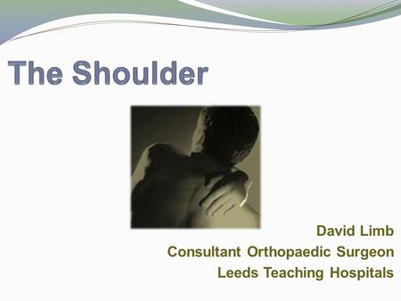 David Limb Consultant Orthopaedic Surgeon Leeds Teaching Hospitals.