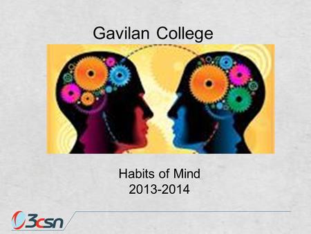 Gavilan College Habits of Mind 2013-2014. Habits of Mind: Learning Council.