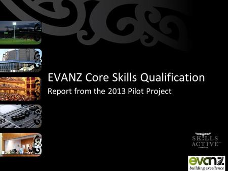 EVANZ Core Skills Qualification Report from the 2013 Pilot Project.