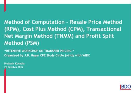 Method of Computation – Resale Price Method (RPM), Cost Plus Method (CPM), Transactional Net Margin Method (TNMM) and Profit Split Method (PSM) “INTENSIVE.