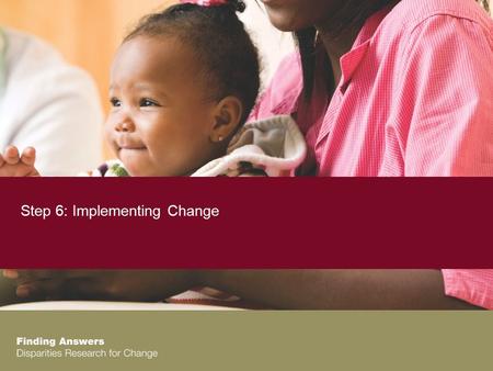 Step 6: Implementing Change. Implementing Change Our Roadmap.