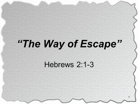 10/31/2010 am “The Way of Escape” Hebrews 2:1-3 Micky Galloway.
