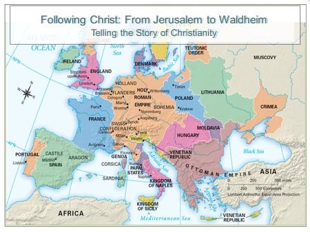 Following Christ: From Jerusalem to Waldheim Telling the Story of Christianity.
