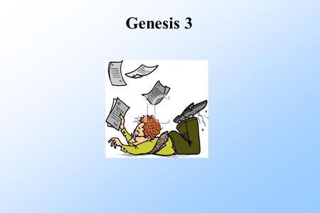 Genesis 3. The Fall of Man ● Most important chapter of Bible? ● Pivot of the Bible ● Signficant event between Gen 1-2 and Gen 4-11.