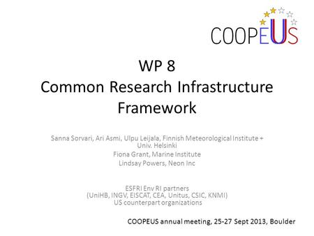 WP 8 Common Research Infrastructure Framework Sanna Sorvari, Ari Asmi, Ulpu Leijala, Finnish Meteorological Institute + Univ. Helsinki Fiona Grant, Marine.