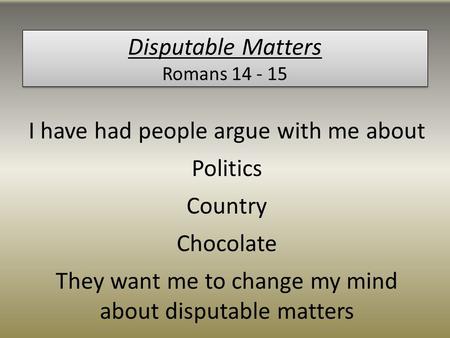 Disputable Matters Romans