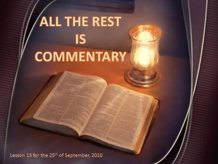Lesson 13 for the 25 th of September, 2010. WHO IS WEAK IN THE FAITH? (Romans, 14: 1-15: 3) SDA Bible Commentary, on Romans, 14: 1.