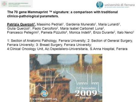 The 70 gene Mammaprint ™ signature: a comparison with traditional clinico-pathological parameters. Patrizia Querzoli 1, Massimo Pedriali 1, Gardenia Munerato.