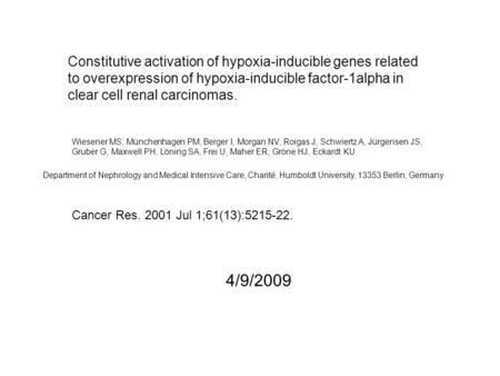 Constitutive activation of hypoxia-inducible genes related to overexpression of hypoxia-inducible factor-1alpha in clear cell renal carcinomas. Wiesener.