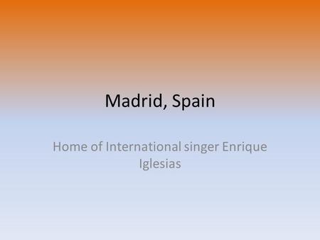 Madrid, Spain Home of International singer Enrique Iglesias.