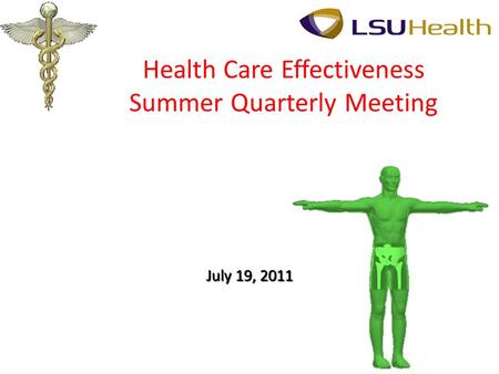 Health Care Effectiveness Summer Quarterly Meeting July 19, 2011.