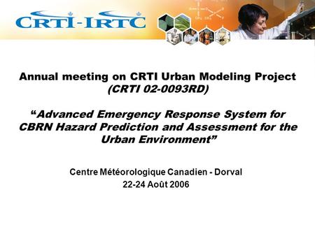 Annual meeting on CRTI Urban Modeling Project (CRTI 02-0093RD) “Advanced Emergency Response System for CBRN Hazard Prediction and Assessment for the Urban.