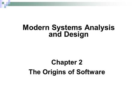 Chapter 2 The Origins of Software Modern Systems Analysis and Design.