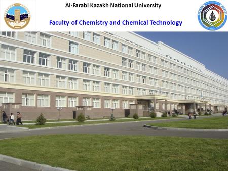 1 Al-Farabi Kazakh National University Faculty of Chemistry and Chemical Technology.