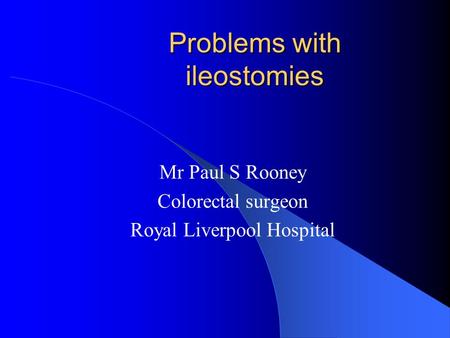 Problems with ileostomies