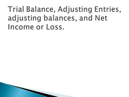  Record the end of period General Ledger account balances in the Trial Balance columns of the worksheet. ◦ See General Ledger & Worksheet solutions.