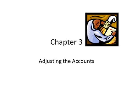 Chapter 3 Adjusting the Accounts. The Year Calendar Year is January 1 through December 31 Fiscal year is any 12-month period – I.E. ATA’s year is July.