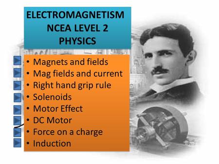 ELECTROMAGNETISM NCEA LEVEL 2 PHYSICS Magnets and fields