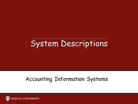 Accounting Information Systems System Descriptions.
