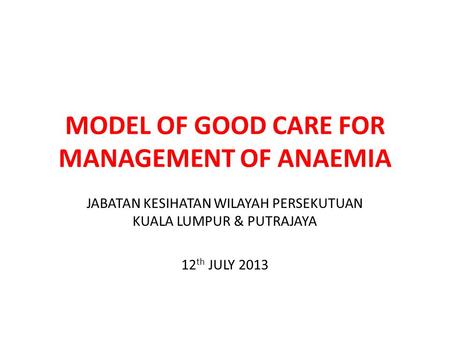 MODEL OF GOOD CARE FOR MANAGEMENT OF ANAEMIA