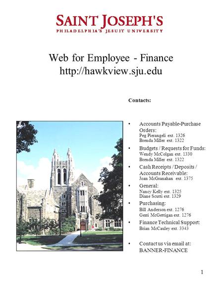 1 Web for Employee - Finance  Contacts: Accounts Payable-Purchase Orders: Peg Pierangeli ext. 1326 Brenda Miller ext. 1322 Budgets.