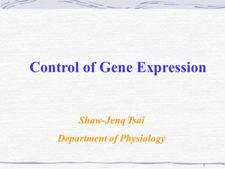 Control of Gene Expression Department of Physiology