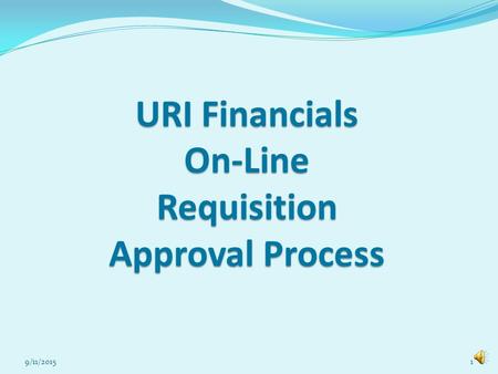 URI Financials On-Line Requisition Approval Process 9/11/20151.