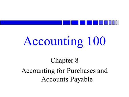 Chapter 8 Accounting for Purchases and Accounts Payable