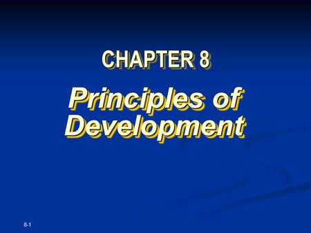 8-1 CHAPTER 8 Principles of Development. Copyright © The McGraw-Hill Companies, Inc. Permission required for reproduction or display. 8-2 Organizing cells.